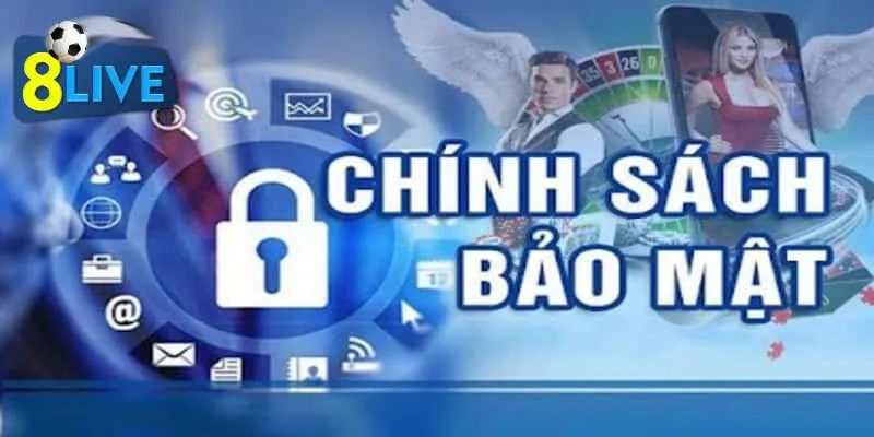 Tổng quan về chính sách bảo mật tại nhà cái hàng đầu 8LIVE